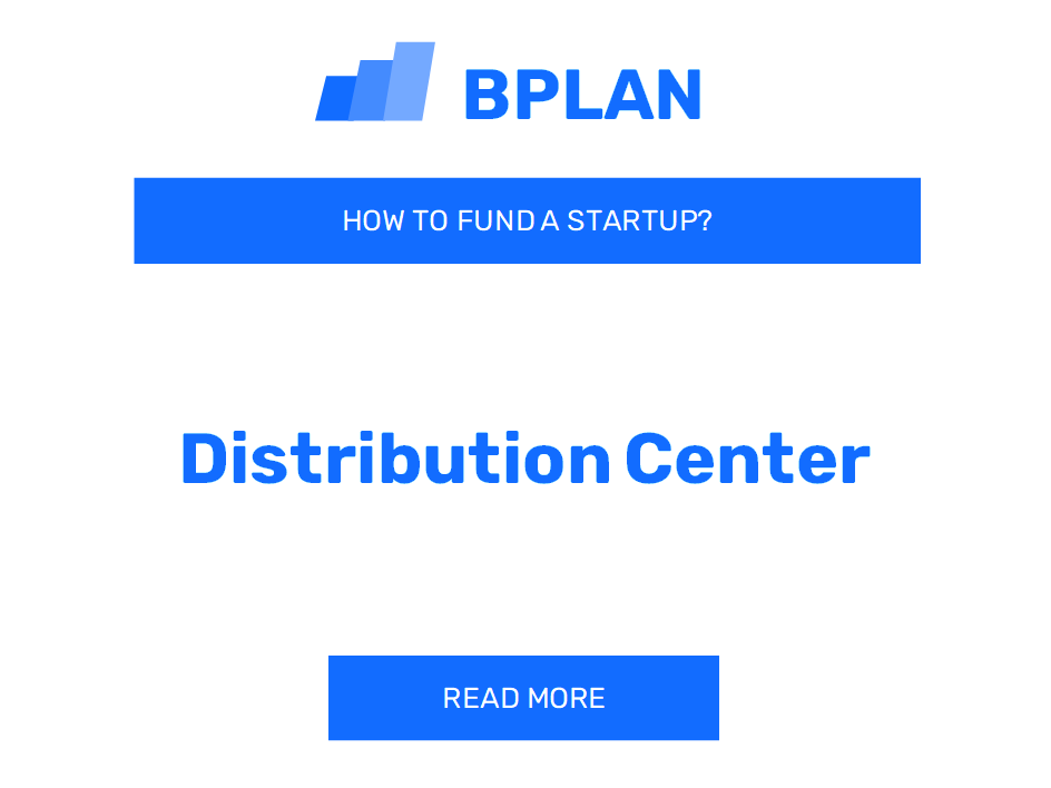 How to Fund a Distribution Center Startup?