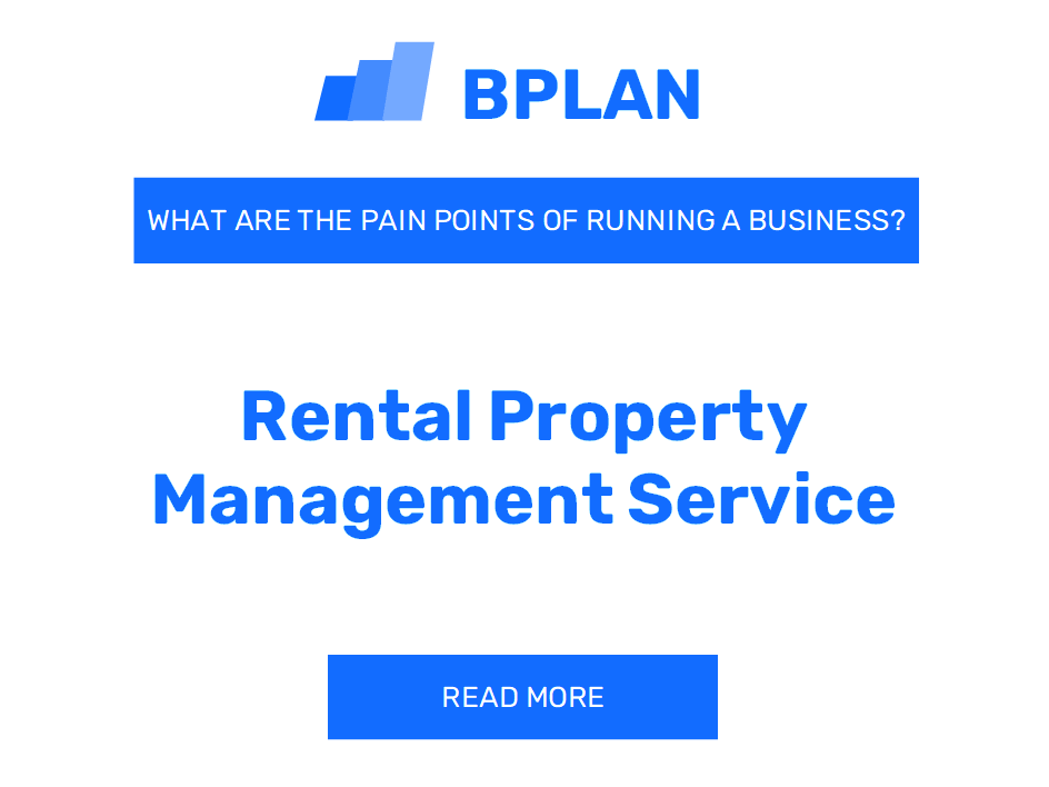 What Are the Pain Points of Running a Rental Property Management Service Business?