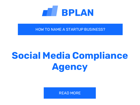 How to Name a Social Media Compliance Agency Business?