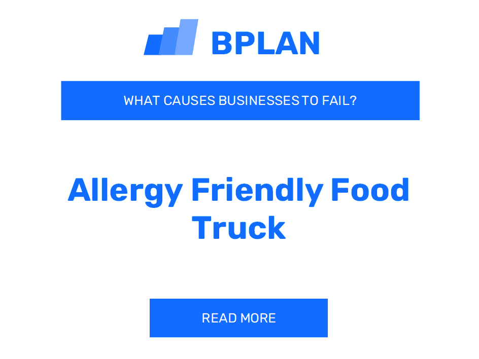 What Causes Allergy-Friendly Food Truck Businesses to Fail?