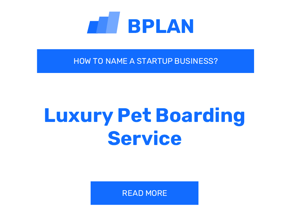 How to Name a Luxury Pet Boarding Service Business?