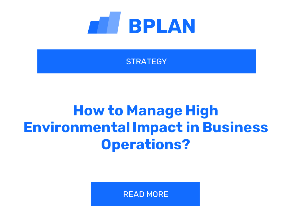 How to Manage High Environmental Impact in Business Operations?