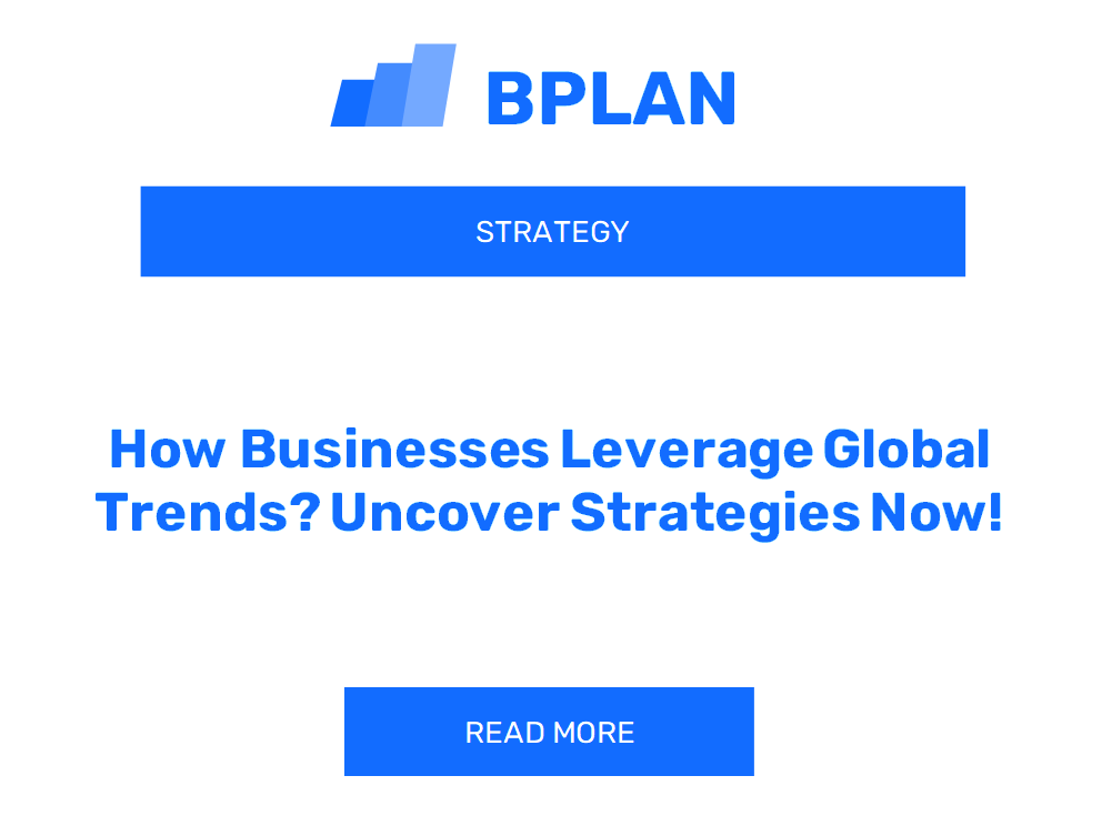 How Businesses Leverage Global Trends? Uncover Strategies Now!