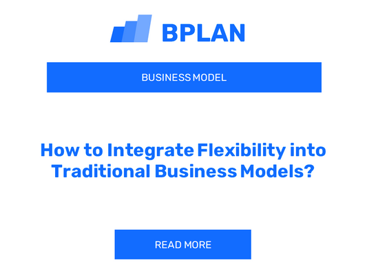 How to Integrate Flexibility into Traditional Business Models?