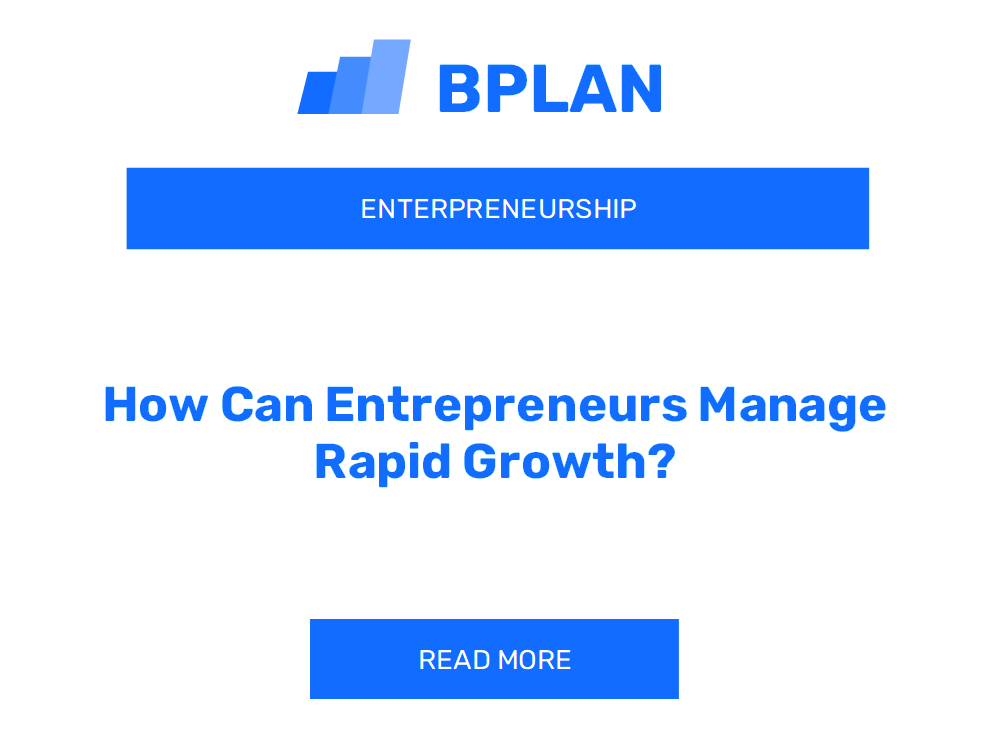 How Can Entrepreneurs Manage Rapid Growth?