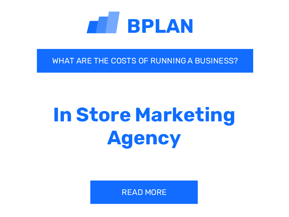 What Are the Costs of Running an In-Store Marketing Agency Business?