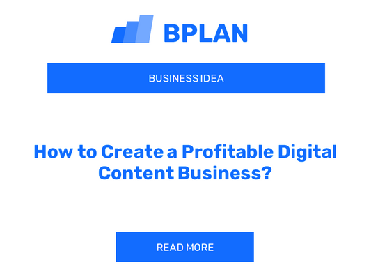 How to Create a Profitable Digital Content Business?