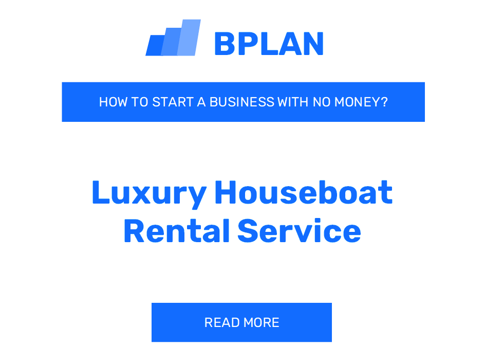 How to Start a Luxury Houseboat Rental Service Business With No Money?