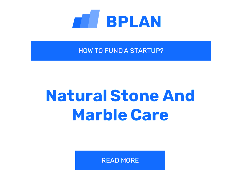 How to Fund a Natural Stone and Marble Care Startup?