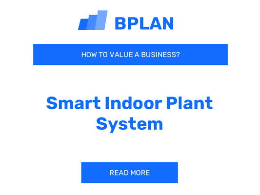 How to Value a Smart Indoor Plant System Business?