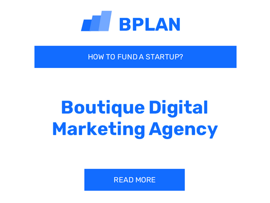 How to Fund a Boutique Digital Marketing Agency Startup?