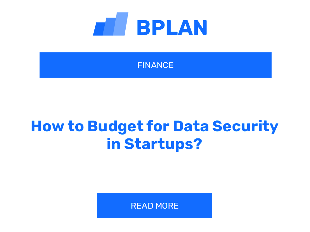 How to Budget for Data Security in Startups?