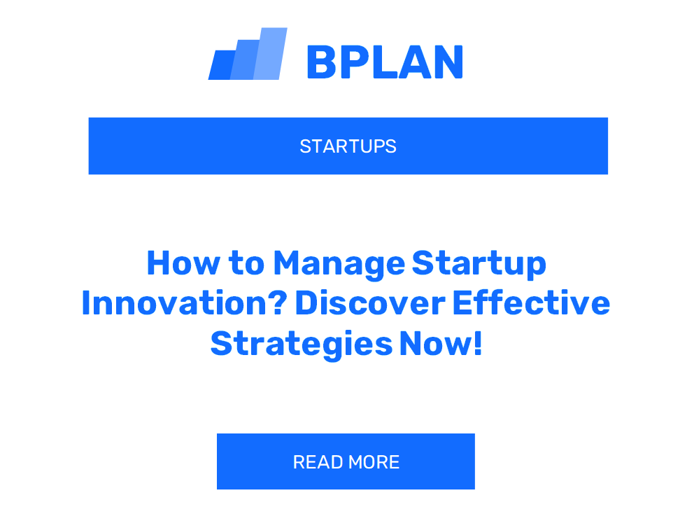 How to Manage Startup Innovation? Discover Effective Strategies Now!