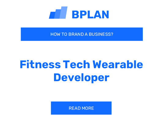 How to Brand a Fitness Tech Wearable Developer Business