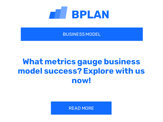 What metrics gauge business model success? Explore with us now!