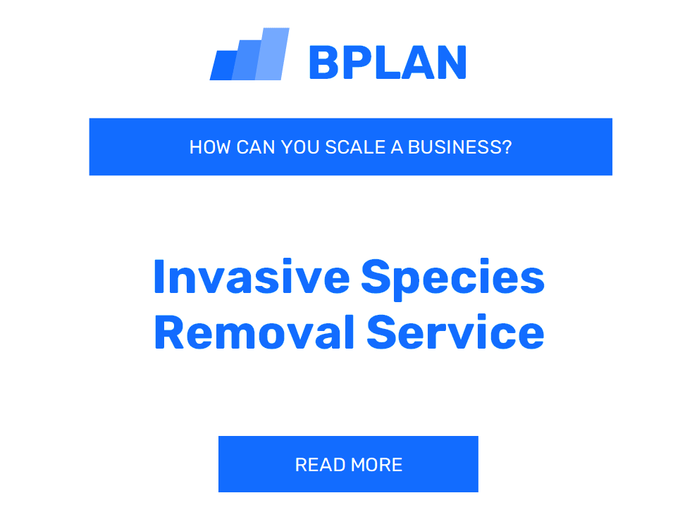 How Can You Scale an Invasive Species Removal Service Business?