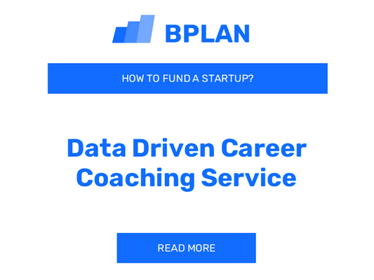 How to Fund a Data-Driven Career Coaching Service Startup?