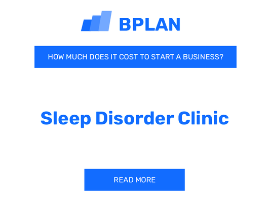 How Much Does It Cost To Start a Sleep Disorder Clinic?