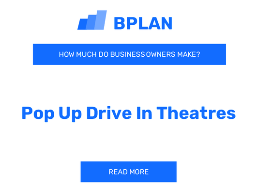 How Much Do Pop-Up Drive-In Theatre Business Owners Make?