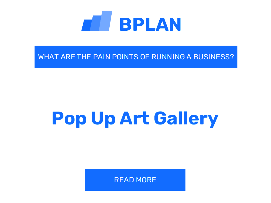 What Are the Pain Points of Running a Pop-Up Art Gallery Business?