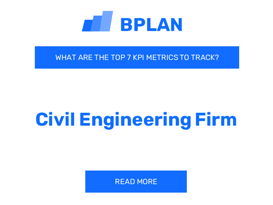 What Are the Top 7 KPI Metrics of a Civil Engineering Firm Business?