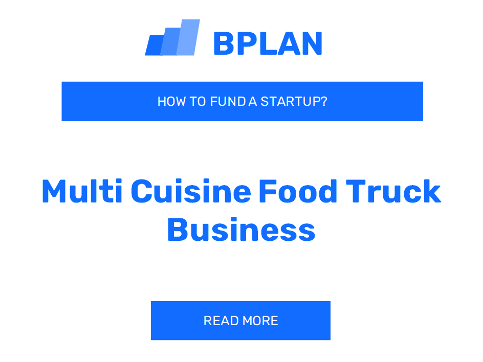 How to Fund a Multi-Cuisine Food Truck Startup?