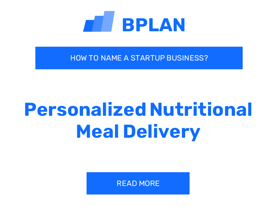 How to Name a Personalized Nutritional Meal Delivery Business?