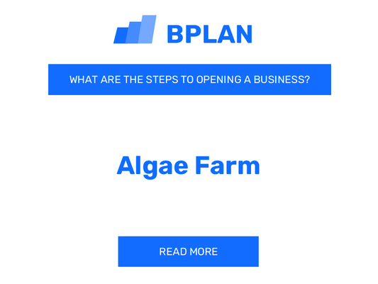 What Are the Steps to Opening an Algae Farm Business?