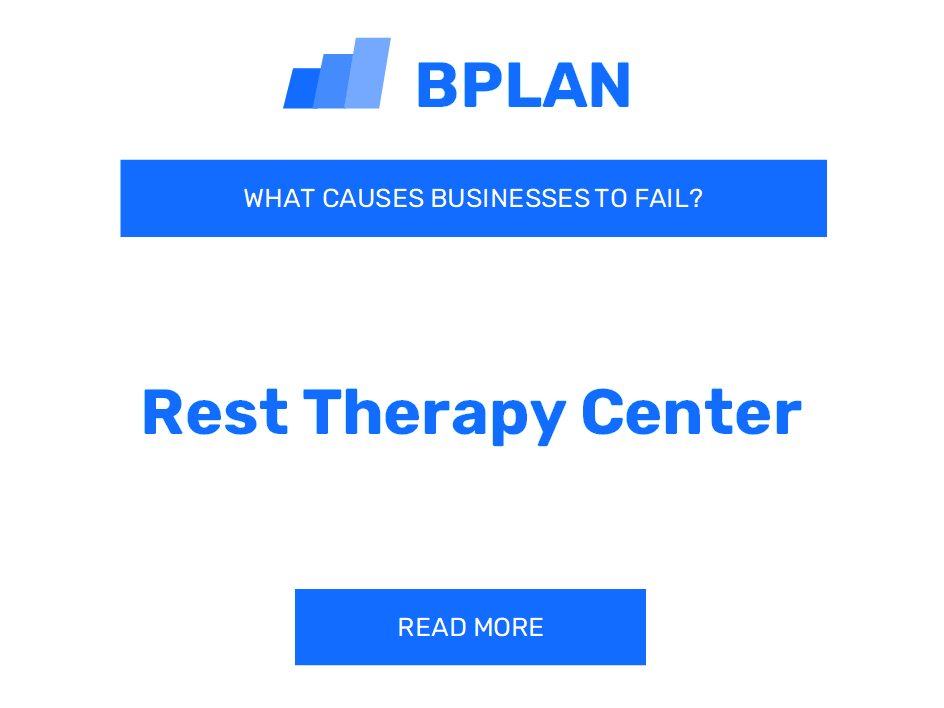 Why Do Rest Therapy Center Businesses Fail?