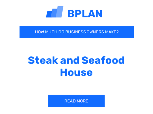 How Much Do Steak and Seafood House Business Owners Make?