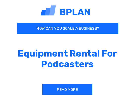 How Can You Scale an Equipment Rental for Podcasters Business?