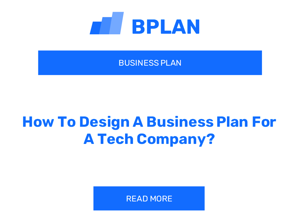 How To Design A Business Plan For A Tech Company?