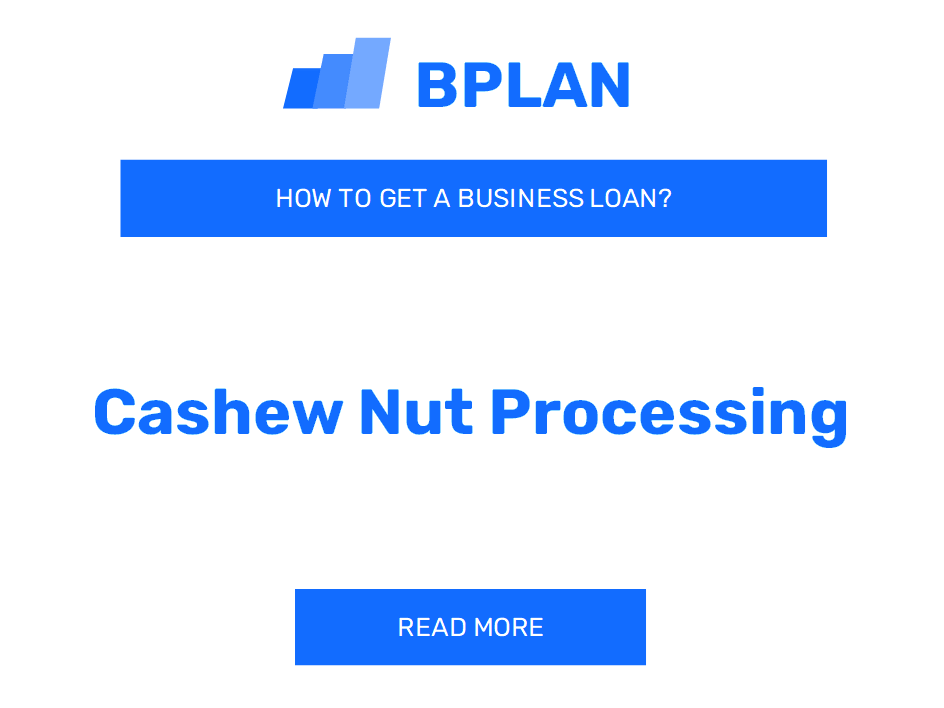 How to Get a Business Loan for Cashew Nut Processing?