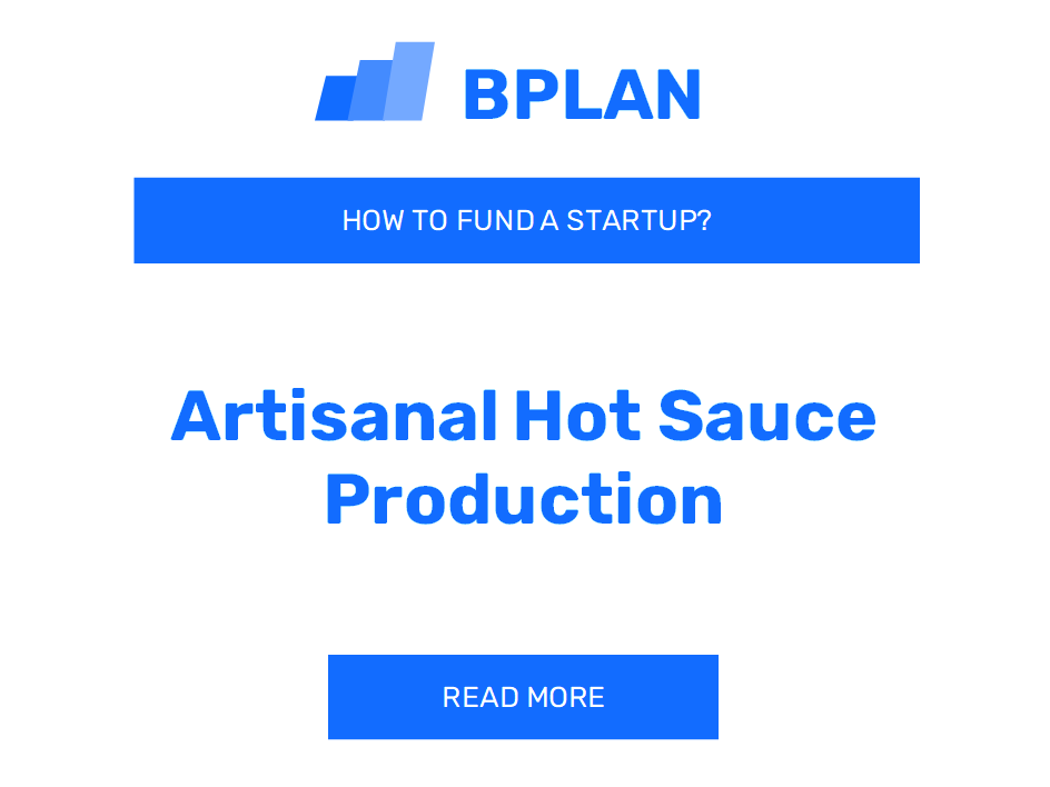 How to Fund an Artisanal Hot Sauce Production Startup?