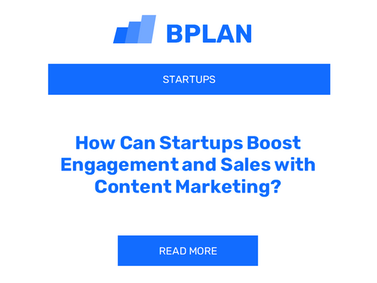 How Can Startups Boost Engagement and Sales with Content Marketing?