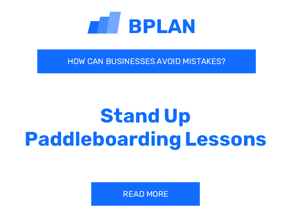 How Can Stand Up Paddleboarding Lessons Businesses Avoid Mistakes?