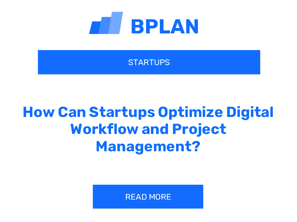 How Can Startups Optimize Digital Workflow and Project Management?