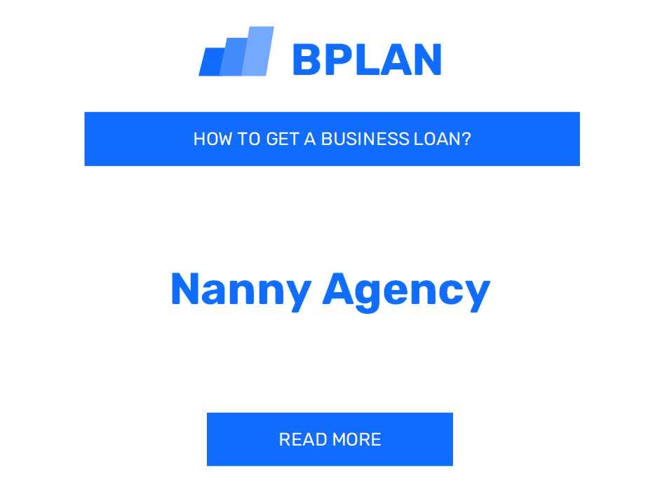 How to Get a Business Loan for a Nanny Agency?