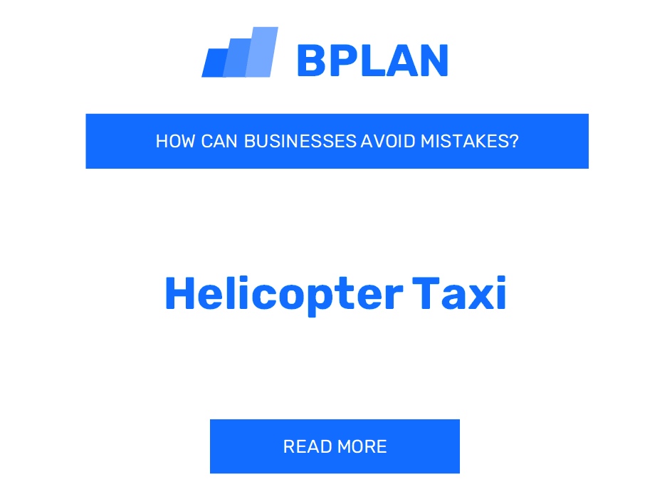 How Can Helicopter Taxi Businesses Avoid Mistakes?