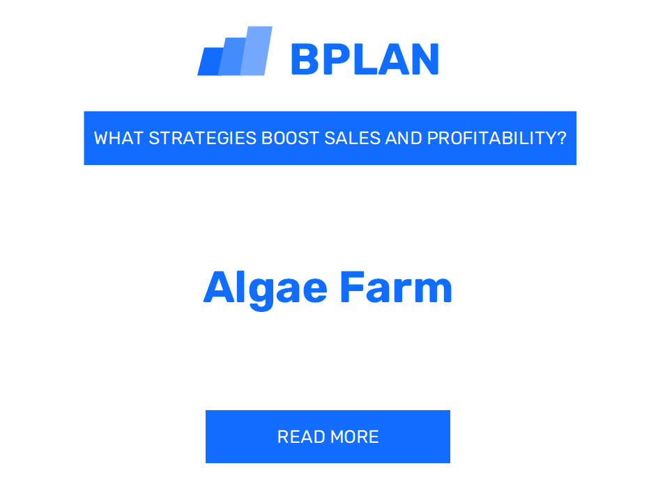 What Strategies Boost Sales and Profitability of an Algae Farm Business?