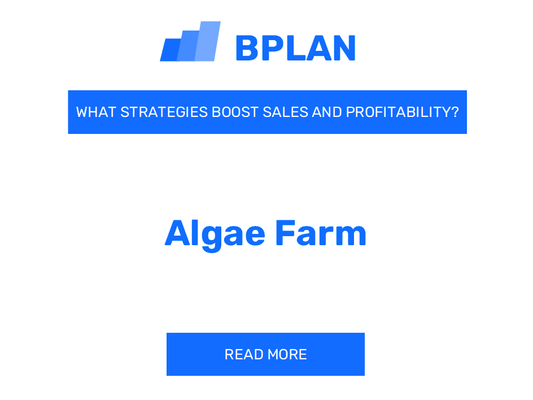 What Strategies Boost Sales and Profitability of an Algae Farm Business?