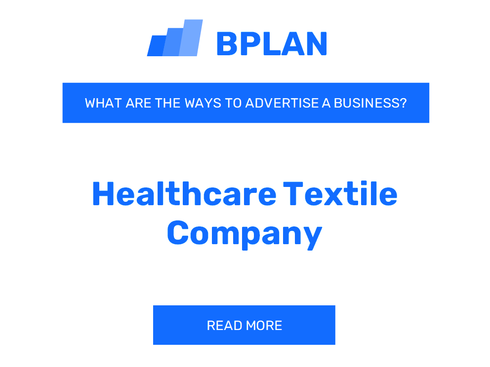 What Are Effective Ways To Advertise A Healthcare Textile Company Business?