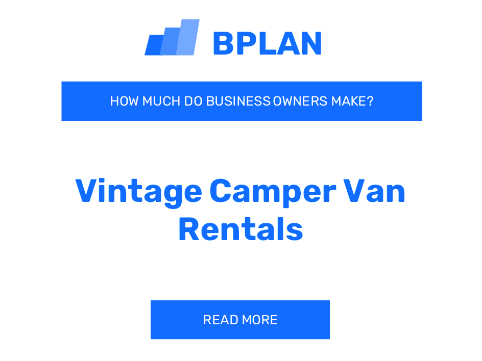 How Much Do Vintage Camper Van Rentals Business Owners Make?