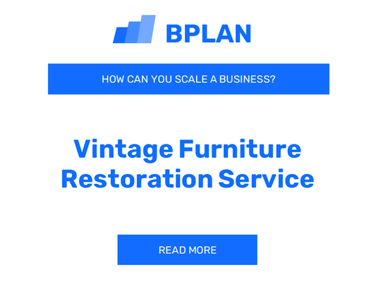 How Can You Scale a Vintage Furniture Restoration Service Business?