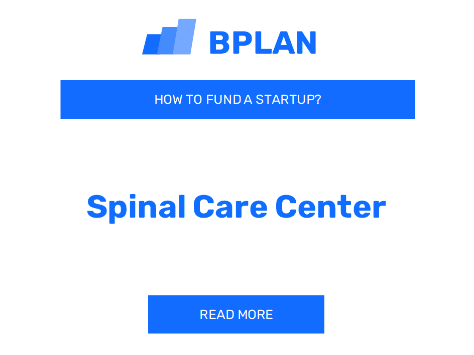 How to Fund a Spinal Care Center Startup?