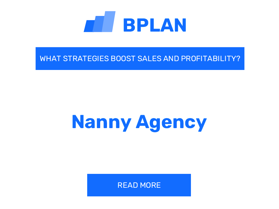 How Can Strategies Boost Sales and Profitability of Nanny Agency Business?