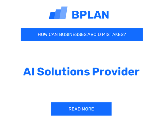 How Can AI Solutions Provider Businesses Avoid Mistakes?