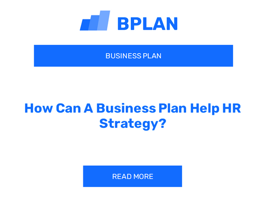 How Can A Business Plan Help HR Strategy?