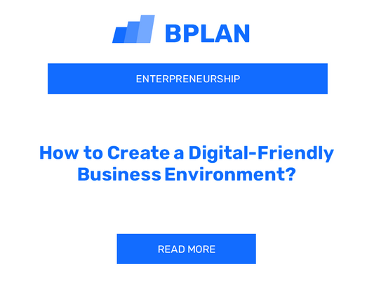 How to Create a Digital-Friendly Business Environment?