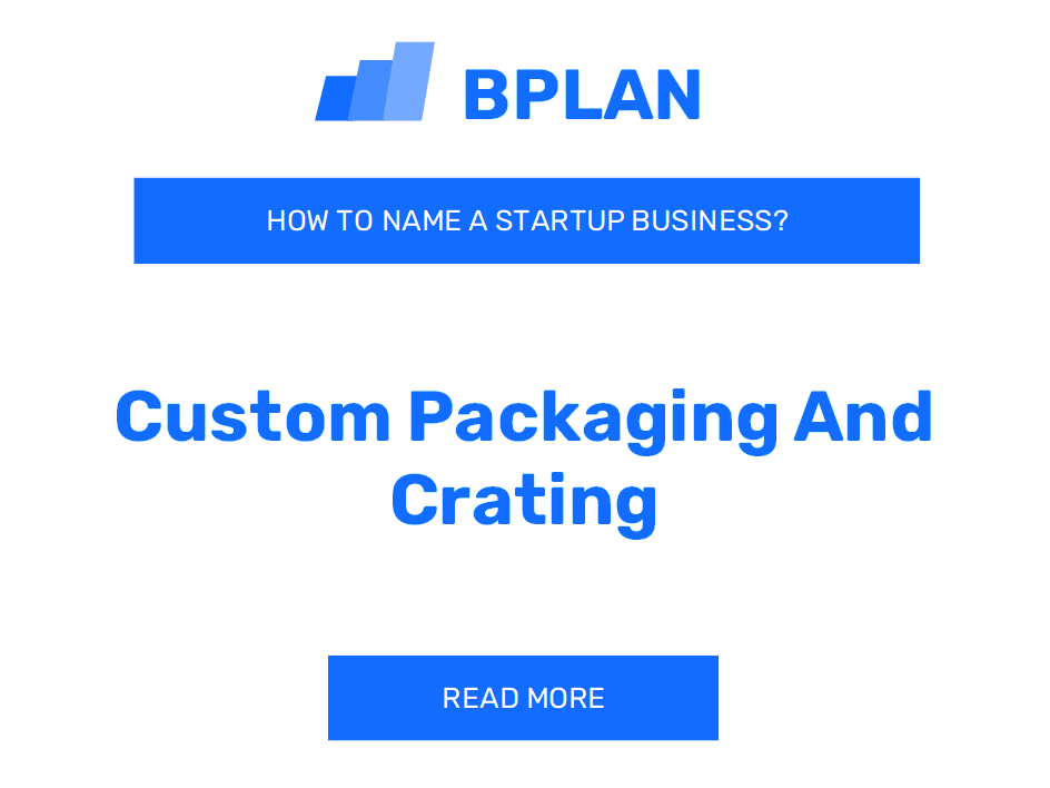 How to Name a Custom Packaging and Crating Business?